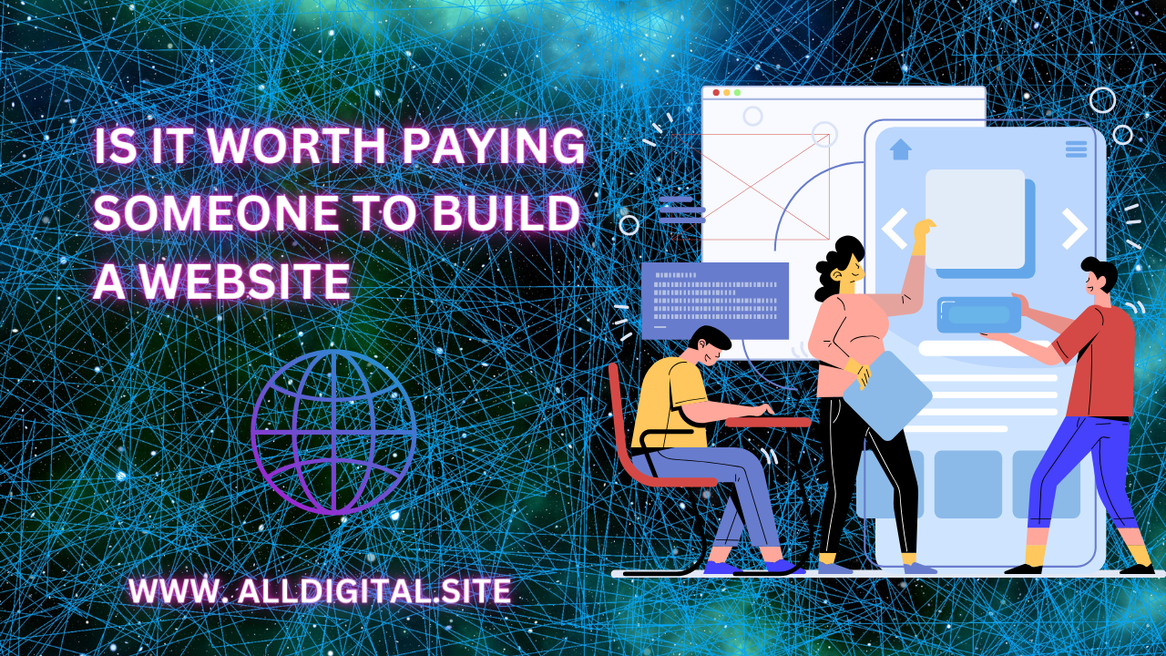 Is it Worth Paying Someone to Build a Website? Should I Try to Build My Own Business Website or Hire a Pro to Build a Business Website?